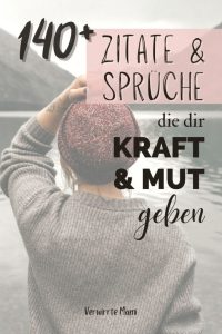 Kraft gebende Sprüche 140+ Sprüche und Zitate für Mut und Kraft