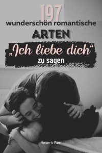 Ich liebe dich Wunderschöne Arten, deine Liebe auszudrücken