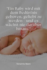 160+ der schönsten Sprüche zur Geburt Verwirrte Mami