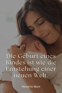 160+ der schönsten Sprüche zur Geburt Verwirrte Mami