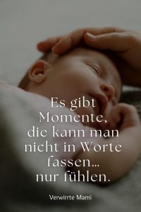 160+ der schönsten Sprüche zur Geburt Verwirrte Mami