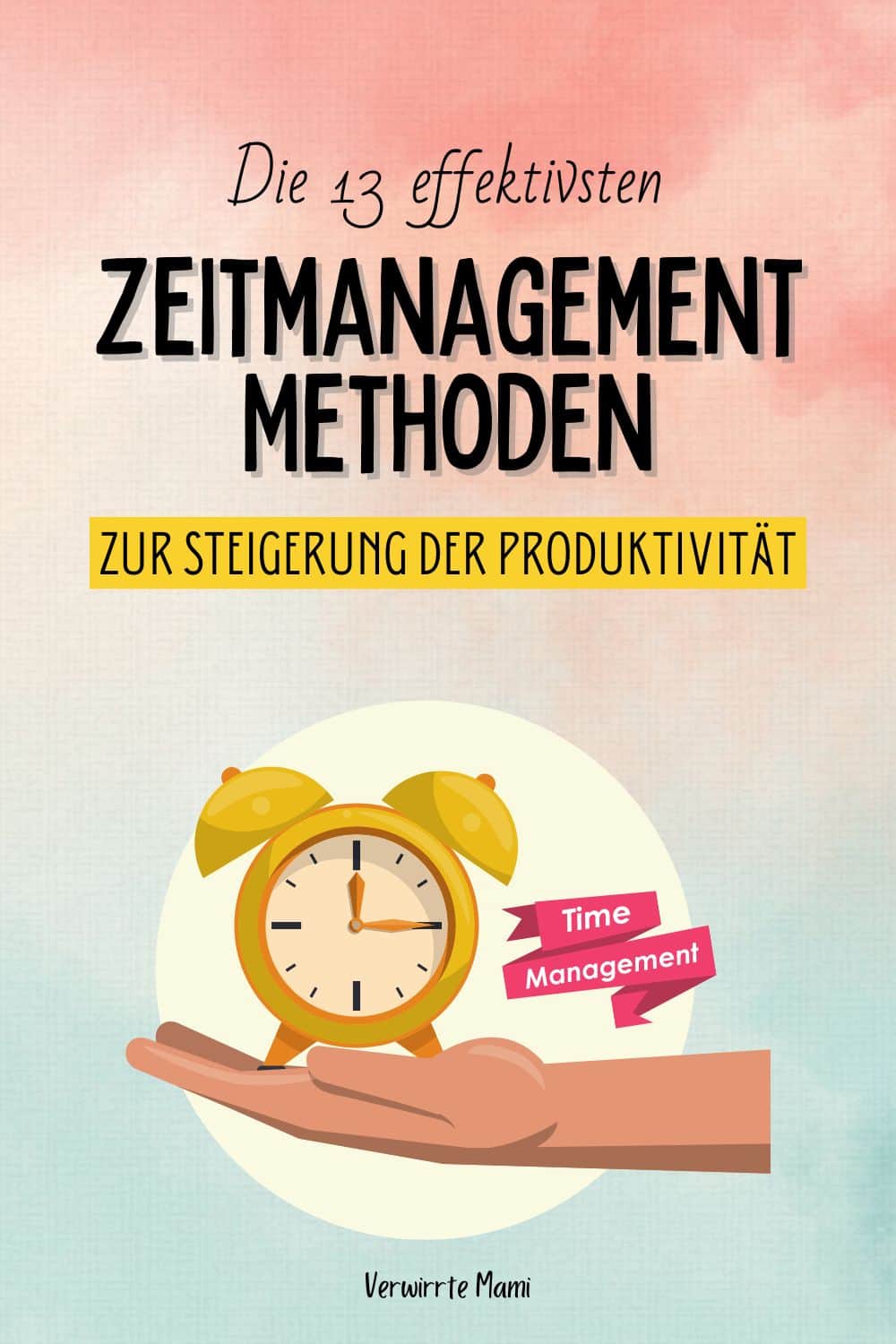 Zeitmanagement Methoden: 13 Effektive Methoden Für Mehr Produktivität