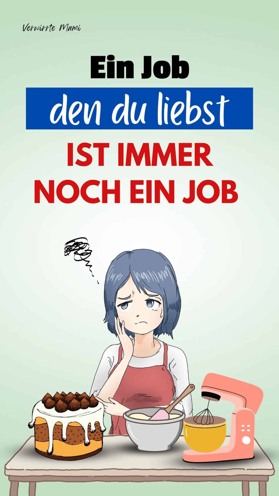 Ein Job, den du liebst, ist immer noch ein Job Verwirrte Mami