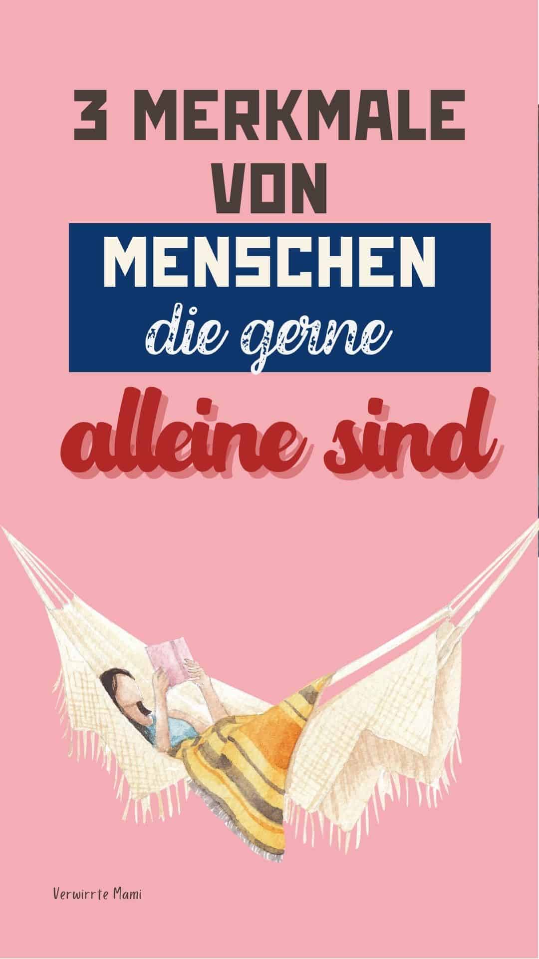 3 Merkmale von Menschen, die gerne allein sind - Verwirrte Mami