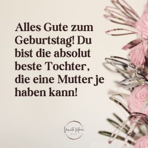 110+ Rührende Geburtstagswünsche für deine Tochter Verwirrte Mami