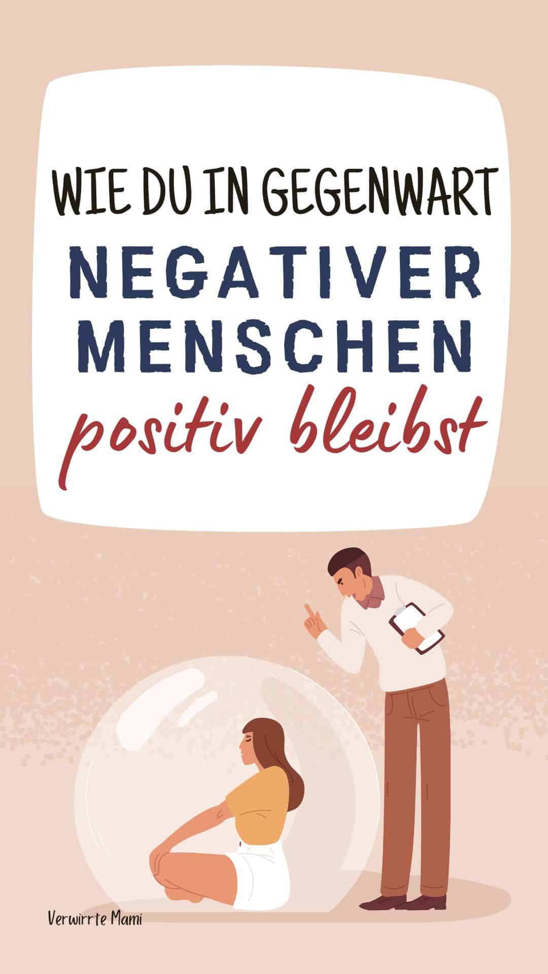 Wie du in Gegenwart negativer Menschen positiv bleibst Verwirrte Mami