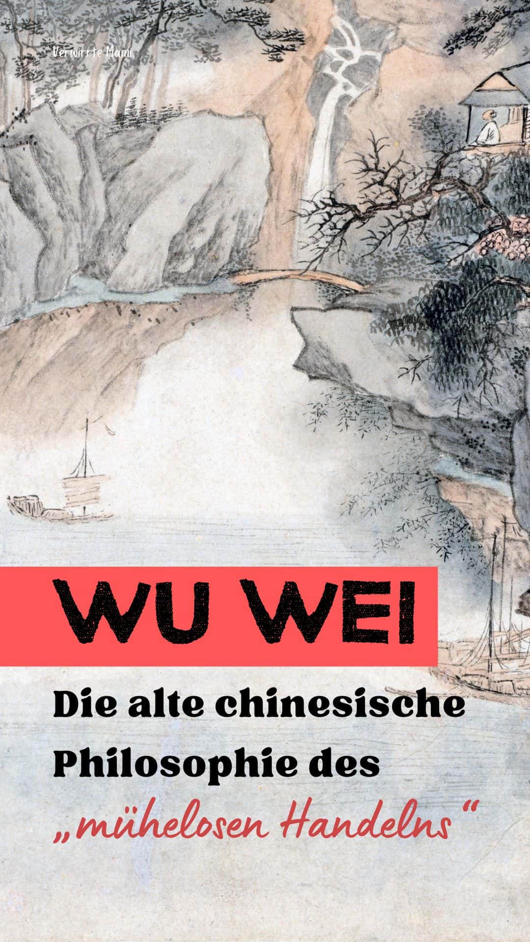 Wu Wei Die alte chinesische Philosophie des „mühelosen Handelns