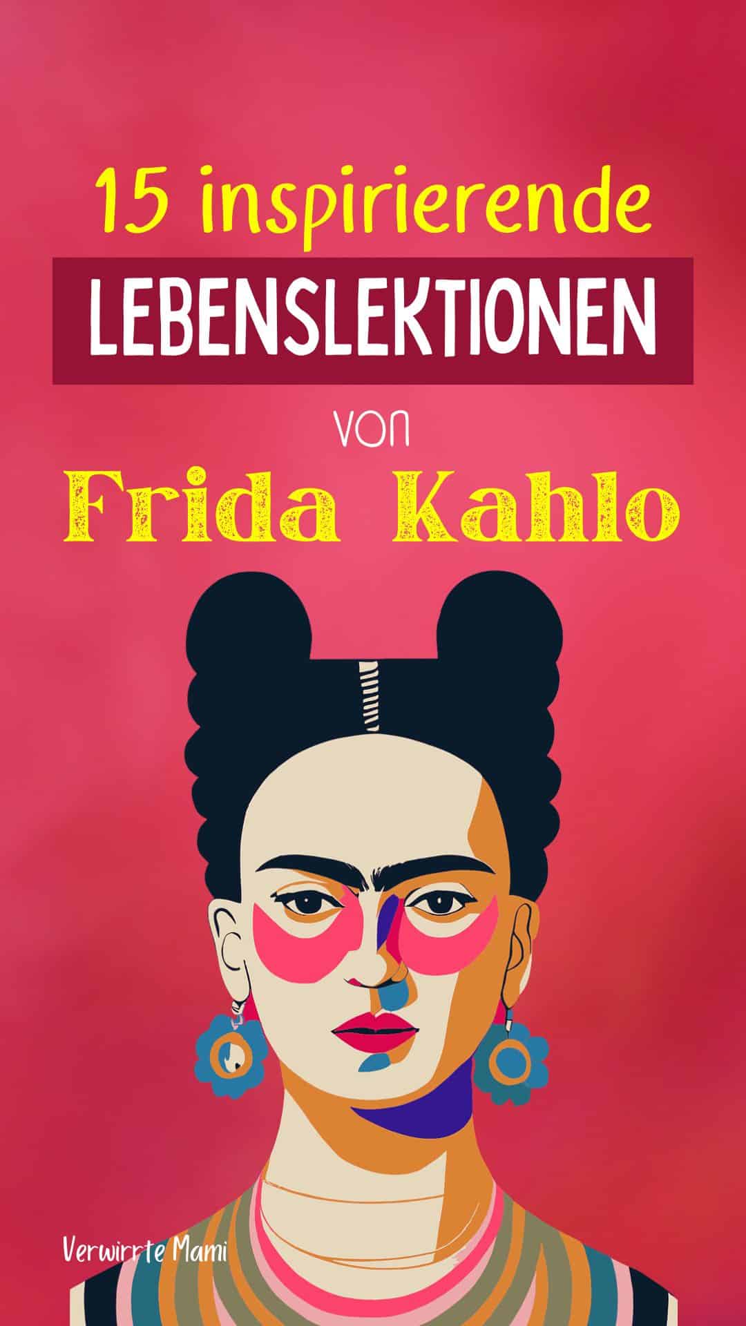 Frida Kahlo 15 inspirierende Lebenslektionen aus ihrem Leben