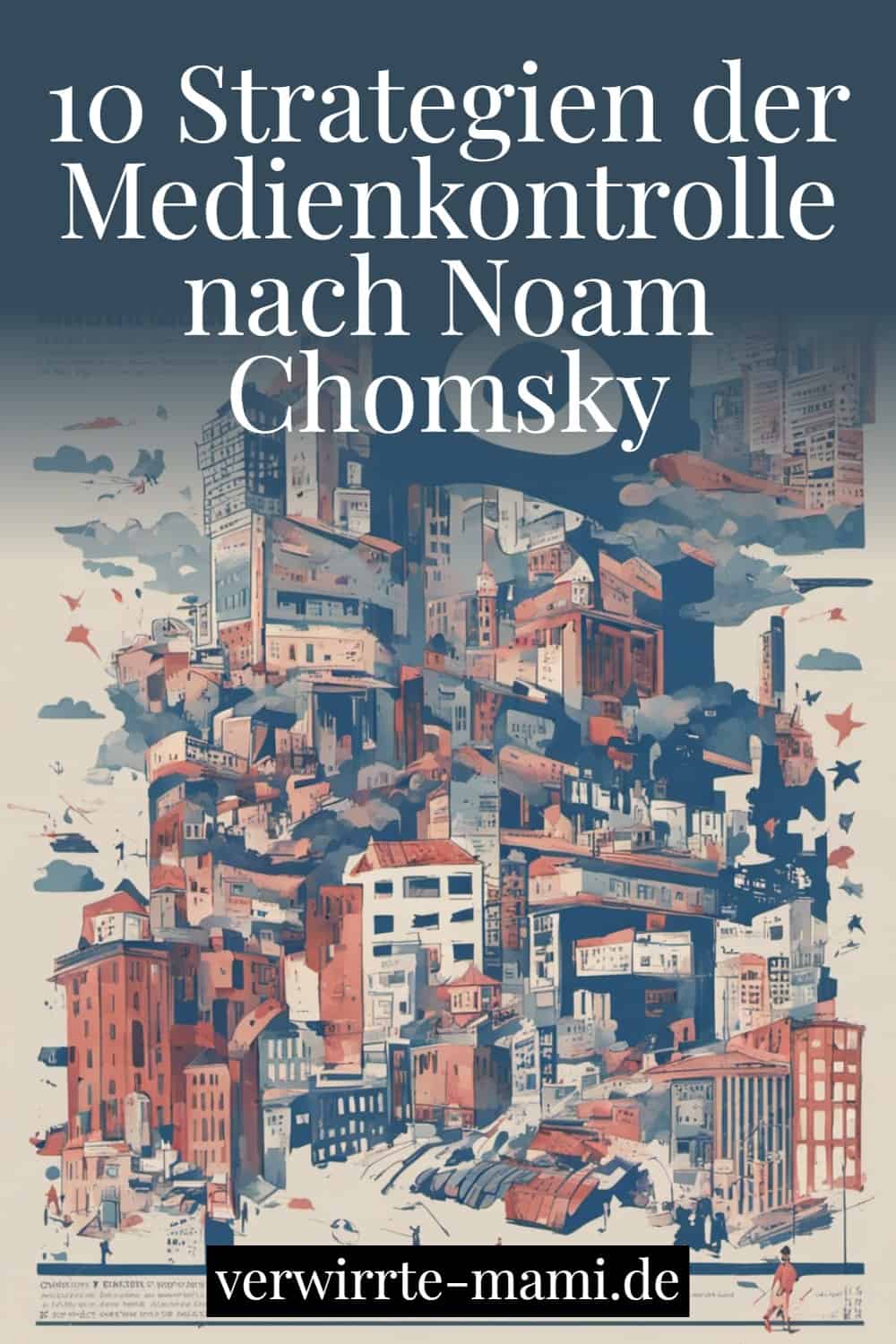 10 Strategien der Medienkontrolle nach Noam Chomsky